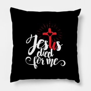 Jesus died for me. Pillow