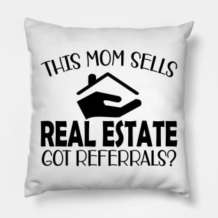 Real Estate Agent - This mom sells real estate got referrals? Pillow