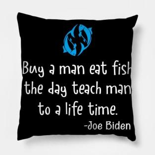 Buy a man eat fish the day teach man to a life Pillow