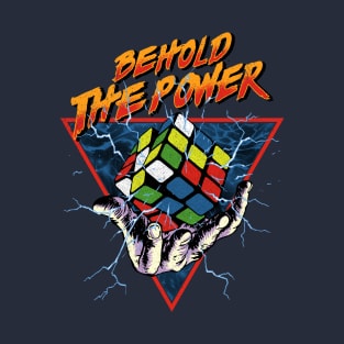 Behold the Power - Rubik's Cube Inspired Design for those who know How to Solve a Cube T-Shirt