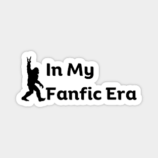 In my Fanfic Era Funny Fanfic Bigfoot Fanfiction and Bigfoot Book Lovers Magnet