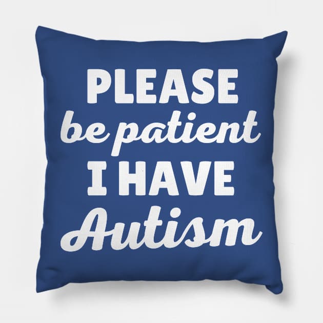 Please Be Patient I Have Autism Pillow by Illustradise