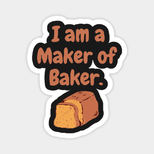 I am a maker of baker Magnet