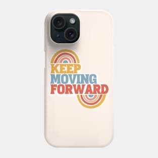 Keep moving forward Phone Case