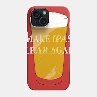 Make IPAs Clear Again Phone Case