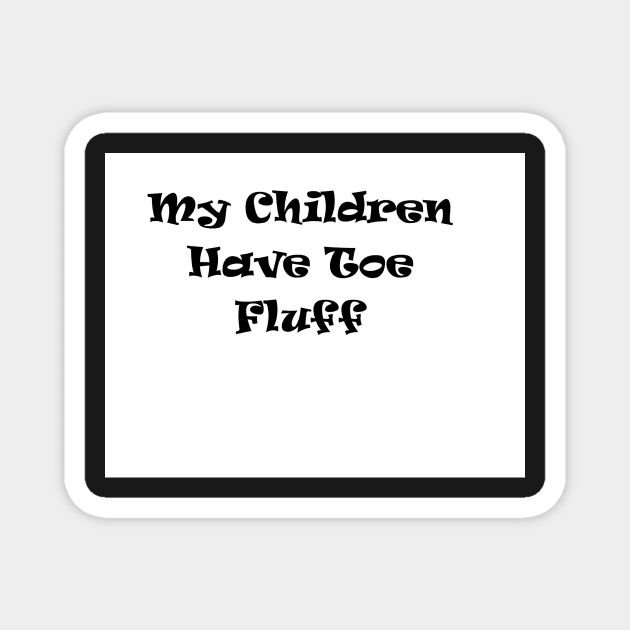 My Children Have Toe Fluff Magnet by PurpleKittyCat