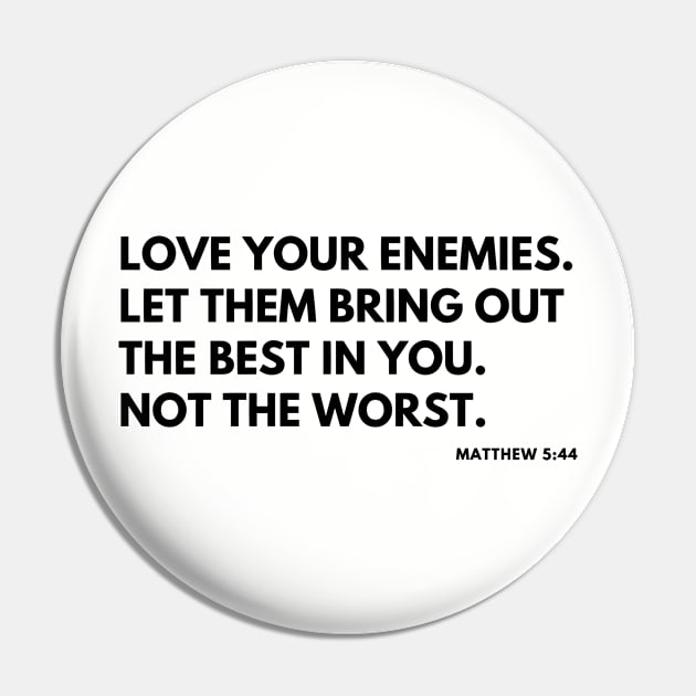 Christian Quote: Love Your Enemies Pin by ChristianLifeApparel