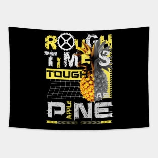 Rough Times Tough As Pineapple Tapestry