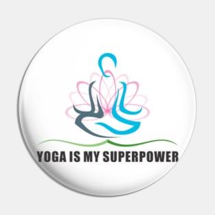 YOGA IS MY SUPERPOWER Pin