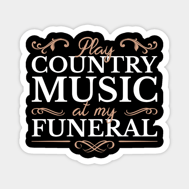 Play Country Music At My Funeral Magnet by JeZeDe