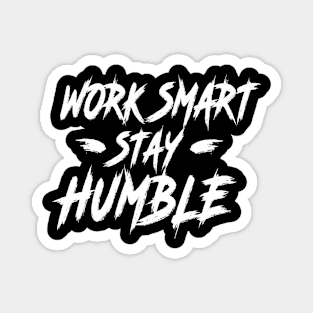 MOTIVATIONAL QUOTES: WORK SMART STAY HUMBLE Magnet
