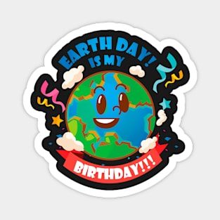 Earth Day is My Birthday Magnet