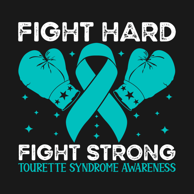 Fight Hard Fight Strong Tourette Syndrome Awareness by Geek-Down-Apparel