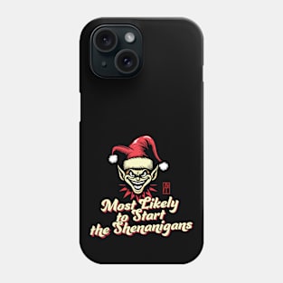 Most Likely to Start the Shenanigans Elf - Family Christmas - Merry Christmas Phone Case