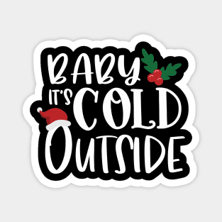 Baby It's Cold Outside Magnet