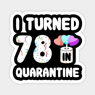 I Turned 78 In Quarantine Magnet