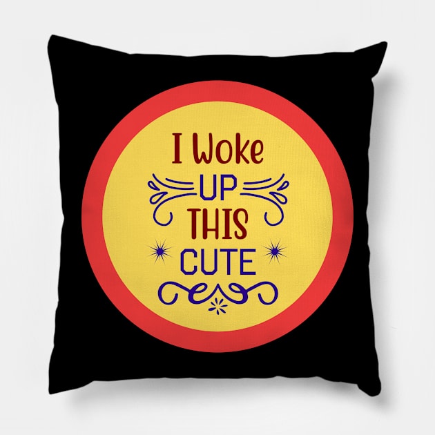 I Woke Up This Cute Pillow by KidsKingdom