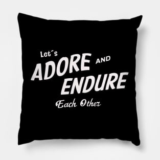 Adore and Endure Pillow