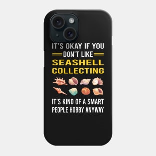 Smart People Hobby Seashell Collecting Seashells Sea Shell Shells Shelling Phone Case