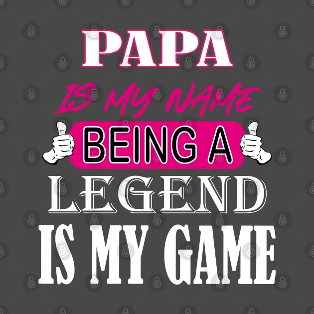 PaPa Is My Name Beong A Legend Is My Game by care store