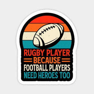 Rugby Player Because Football Players Need Heroes Too - Funny Rugby Retro Magnet