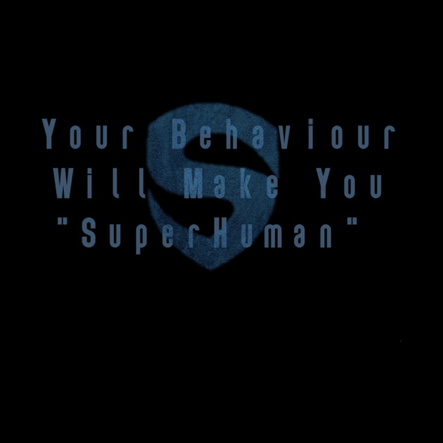 Your Behavior Will Make You Super Human by Say3mon