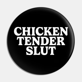 Chicken Tender Slut Pin