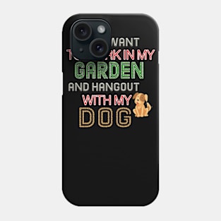 Work In My Garden And Hangout With My Dog Funny  T-Shirt Phone Case