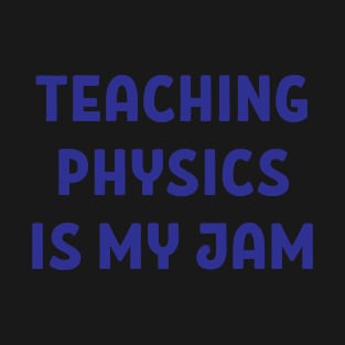 Physics physicist physics teacher saying gift T-Shirt