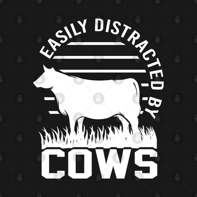 Easily Distracted By Cows by ShirtsShirtsndmoreShirts