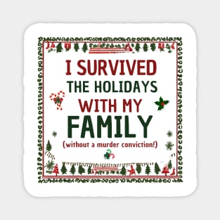 I Survived the Holidays with my Family! Magnet