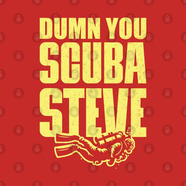 Dumn You Scuba Steve by Trendsdk