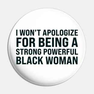 I won't apologize for being a strong powerful black woman Pin