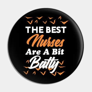 The Best nurse Are A Bit Batty funny shirt Pin