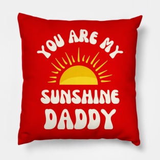 Fathers Day - You are my Sunshine Daddy Pillow