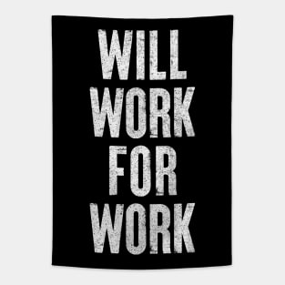 Will Work For Work / Humorous Slogan Design Tapestry