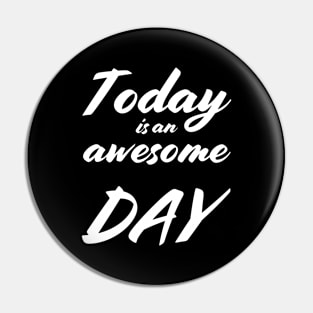 Today is an awesome day Pin