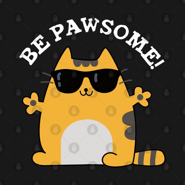 Be Paw-some Cute Awesome Cat Pun by punnybone