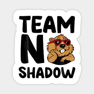 Team No Shadow Groundhog Day Magnet