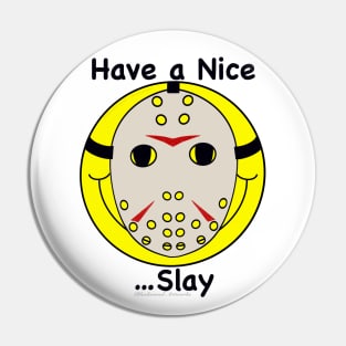 Have a Nice Slay Pin