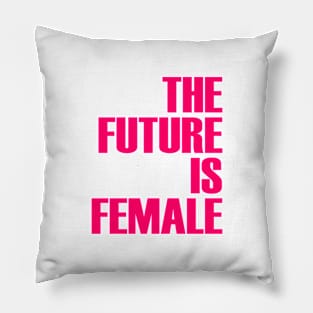 The Future Is Female Pillow