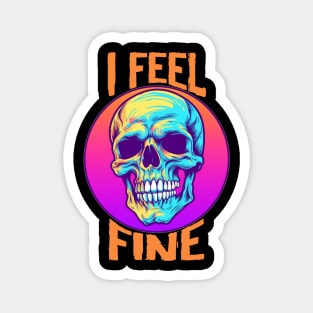 Funny Halloween skeleton Drawing: "I Feel Fine" - A Spooky Delight! Magnet