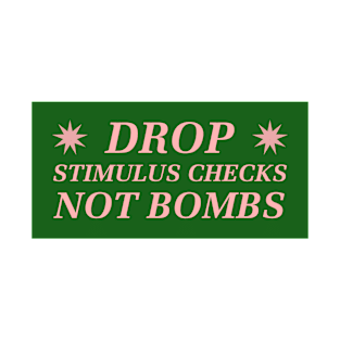 Drop Stimulus Checks, Not Bombs T-Shirt