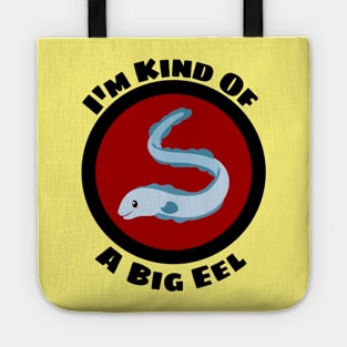 I'm Kind Of A Big Eel - Eel Pun Tote