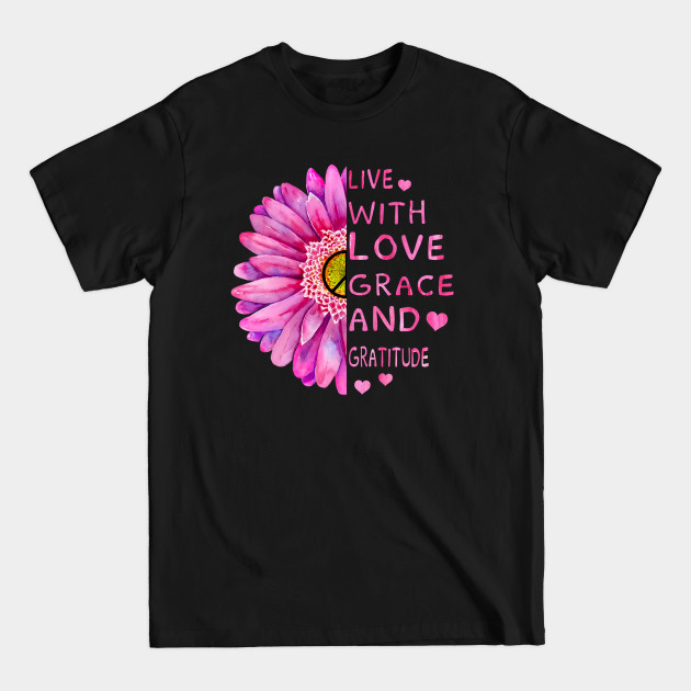 Discover Live With Love Grace And Gratitude Hippie Flower Peace - Hippie - T-Shirt