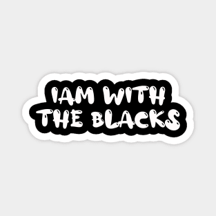 I am with the blacks Magnet