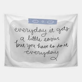 Everyday it gets a little easier Tapestry