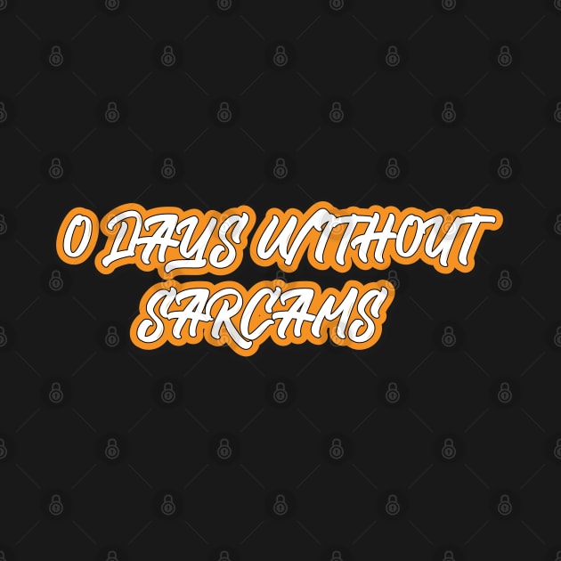 0 Days Without Sarcasm by Geminiguys