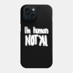 I'm human Not AI Phone Case