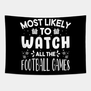 Most Likely To Watch All The Football Games Funny Christmas Gift Tapestry